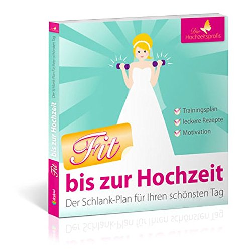 En forme pour le mariage : le plan minceur pour ton plus beau jour : le plan minceur pour ton...