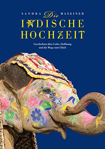 Le mariage indien. Histoires d'amour, d'espoir et de chemins vers le bonheur